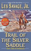 Trail of the Silver Saddle: A Western Trio:whip Master / Secret of the Santiago / Trail of the Silver Saddle 0843958995 Book Cover