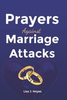 PRAYERS AGAINST MARRIAGE ATTACKS: STRENGTHENING YOUR LOVE THROUGH THE POWER OF PRAYER B0CF4J4W9C Book Cover