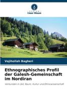 Ethnographisches Profil der Galesh-Gemeinschaft im Nordiran: Verbunden in Zeit, Raum, Kultur und Ethnowissenschaft (German Edition) 3639643410 Book Cover