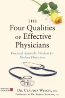 The Four Qualities of Effective Physicians: Practical Ayurvedic Wisdom for Modern Physicians 1848193394 Book Cover