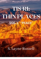 Tis Ri: Thin Places: Volume Three "Peace" 1678156442 Book Cover