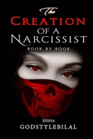 The Creation of a Narcissist: Book by Book 1679977911 Book Cover