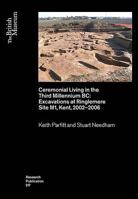 Ceremonial Living in the Third Millennium BC: Excavations at Ringlemere Site M1, Kent, 2002-2006 0861592174 Book Cover