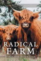 Radical Farm: Animals, Food and Our Future 1038328578 Book Cover