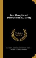 Best Thoughts And Discourses Of D. L. Moody 1166457915 Book Cover