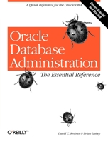 Oracle Database Administration: The Essential Reference 1565925165 Book Cover