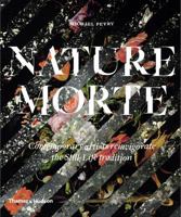 Nature Morte: Contemporary Artists Reinvigorate the Still-Life Tradition 050029223X Book Cover