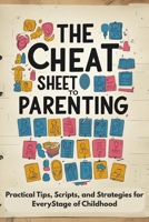 The Cheat Sheet To Parenting B0FMK59FNQ Book Cover