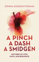 A Pinch A Dash A Smidgen: Mixtures of Love, Faith, and Resilience B0F3FRKV1J Book Cover