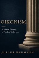 Oikonism: A Political Economy of Freedom Under Law B0H5RLKDD6 Book Cover