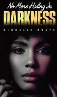No More Hiding In Darkness 1088101364 Book Cover