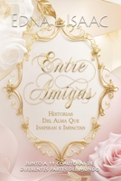 Entre Amigas : Historias del Alma Que Inspiran e Impactan 1938432509 Book Cover