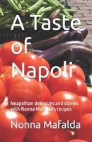 A Taste of Napoli: Neapolitan delicacies and stories with Nonna Mafalda's recipes (Nonna Mafalda's Napolitan Kitchen) B0CKB3PZYM Book Cover
