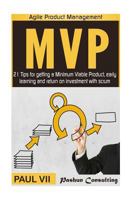 Minimum Viable Product: 21 Tips for getting a MVP, early learning and return on investment 153992632X Book Cover