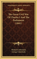 The Great Civil War of the Times of Charles I and Cromwell: With Thirty Highly-Finished Engravings 9354503187 Book Cover