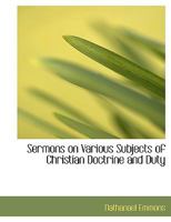 Sermons on Various Subjects of Christian Doctrine and Duty 0548295409 Book Cover