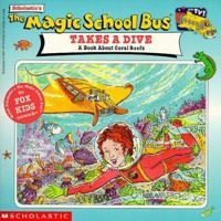 The Magic School Bus Takes A Dive: A Book About Coral Reefs (Magic School Bus) 0613118286 Book Cover