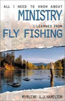 All I Need to Know About Ministry I Learned from Fly Fishing 0817013962 Book Cover