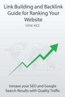 Link Building and Backlink Guide for Ranking Your Website: Inrease Your Seo and Google Search Results with Quality Traffic 1984258427 Book Cover