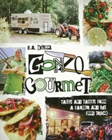 The Farmer's Food Truck : Tales and Tastes from Gonzo Gourmet 1735780103 Book Cover