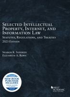 Selected Intellectual Property, Internet, and Information Law, Statutes, Regulations, and Treaties, 2023 (Selected Statutes) 1685619843 Book Cover