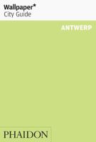 Wallpaper City Guide: Antwerp 071484893X Book Cover