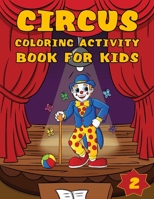 Circus Coloring Activity Book: For Kids Ages 4 - 8 Large Carnival Theme Pages Fun for Boys and Girls B084QH2F3V Book Cover