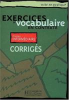 Mise En Pratique. Exercices de Vocabulaire En Contexte - Intermediaire Answer Key 2011551544 Book Cover