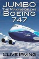 Jumbo: The Making of the Boeing 747 1909230146 Book Cover