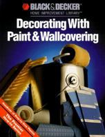 Decorating with Paint and Wallcovering (Black & Decker Home Improvement Library) 0865737037 Book Cover