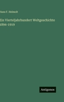 Ein Vierteljahrhundert Weltgeschichte 1894-1919 3863822633 Book Cover