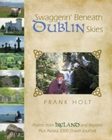 Swaggerin' Beneath the Dublin Skies: Poems from Dublin and Beyond 0692495673 Book Cover