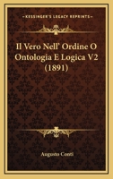 Il Vero Nell' Ordine O Ontologia E Logica V2 (1891) 1168480817 Book Cover