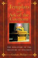 The Templars and the Ark of the Covenant: The Discovery of the Treasure of Solomon 1591430399 Book Cover