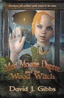 Mad Maggie and the Wood Witch: A Middle School Mystery 1621358046 Book Cover