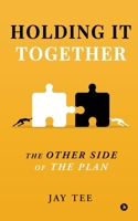 Holding It Together: The Other Side of the Plan B0G4DDK6D6 Book Cover