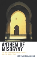 Anthem of Misogyny: The War on Women in North Africa and the Middle East 1538198827 Book Cover