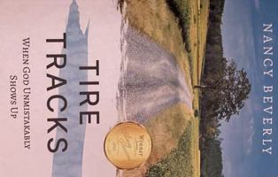Tire Tracks: When God Unmistakably Shows Up B0B4HDLGPV Book Cover