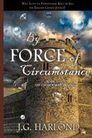 By Force of Circumstance 1946409766 Book Cover