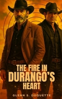 The Fire In Durango's Heart B0FK1KFS1S Book Cover