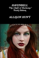 Havenbell - The Child of Harmony-Youth Edition-Allison Hunt 1105868680 Book Cover