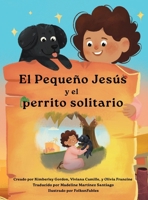 El Pequeño Jesús y el Perrito Solitario (Little Jesus and the Lonely Puppy) 1964755131 Book Cover