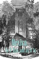 Mexico: As It Was And As It Is 1539419401 Book Cover