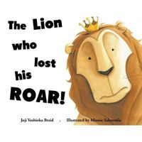 The Lion who lost his Roar! 1483670775 Book Cover