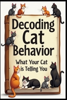 Decoding Cat Behavior: What Your Cat is Telling You B0F2SR6G9Y Book Cover