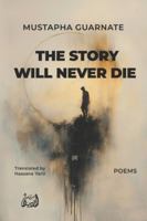 The Story Will Never Die: Poetry B0FYQW5GYM Book Cover