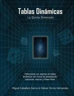 Tablas Dinámicas La Quinta Dimensión: Potencializa tus reportes con trucos de Presentación, Aplicación, Macros y Power Pivot 1727353307 Book Cover