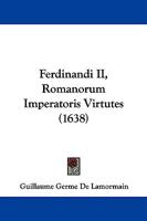 Ferdinandi II, Romanorum Imperatoris Virtutes (1638) 110474838X Book Cover