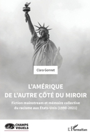 L’Amérique de l’autre côté du miroir: Fiction mainstream et mémoire collective du racisme aux Etats-Unis (1990-2021) (Champs Visuels) (French Edition) 2336458209 Book Cover