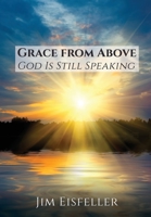 Grace from Above: God Is Still Speaking 1545643172 Book Cover